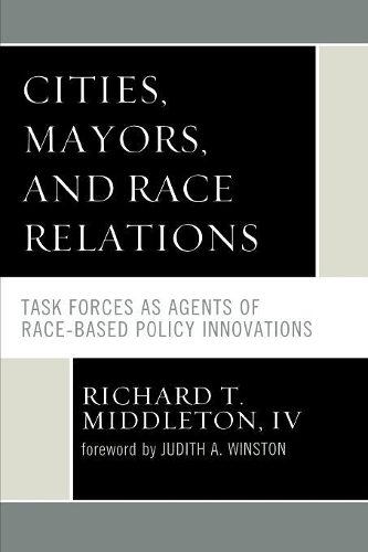 Бумажная книга «Cities, Mayors, and Race Relations: Task Forces as Agents of Race-Based Policy Innovations», автор Ричард Т. Миддлтон - фото №1