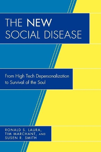 Бумажная книга «The New Social Disease: From High Tech Depersonalization to Survival of the Soul», авторов Рональд С. Лаура, Сьюзен Р. Смит, Тим Марчант - фото №1