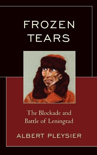 Бумажная книга «Frozen Tears: The Blockade and Battle of Leningrad», автор Альберт Плейсье - фото №1