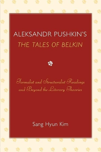 Бумажная книга «Aleksandr Pushkin's 'The Tales of Belkin': Formalist and Structuralist Readings and Beyond the Literary Theories», автор Санг Хен Ким - фото №1