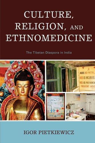 Бумажная книга «Culture, Religion, and Ethnomedicine: The Tibetan Diaspora in India», автор Игорь Пьеткевич - фото №1