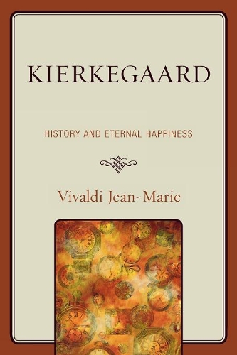 Паперова книга «Kierkegaard: History and Eternal Happiness», автор Вівальді Жан-Марі - фото №1