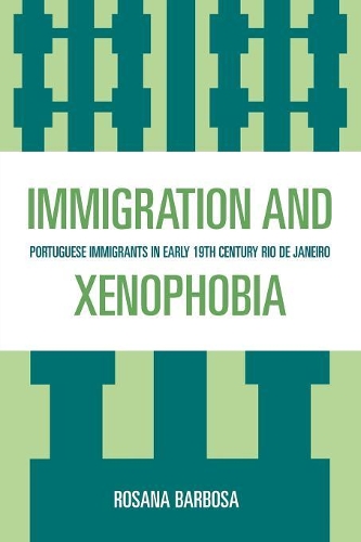 Бумажная книга «Immigration and Xenophobia: Portuguese Immigrants in Early 19th Century Rio de Janeiro», автор Розана Барбоза - фото №1