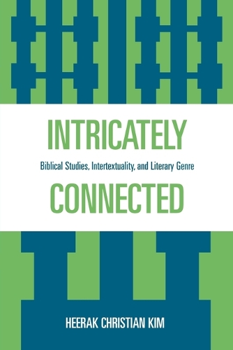 Бумажная книга «Intricately Connected: Biblical Studies, Intertextuality, and Literary Genre», автор Хирак Кристиан Ким - фото №1