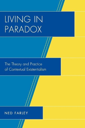Бумажная книга «Living in Paradox: The Theory and Practice of Contextual Existentialism», автор Нед Фарли - фото №1