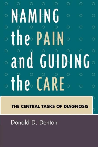 Бумажная книга «Naming the Pain and Guiding the Care: The Central Tasks of Diagnosis», автор Дональд Д. Дентон - фото №1
