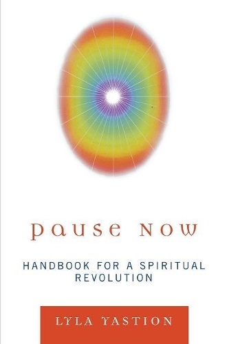 Бумажная книга «Pause Now: Handbook for a Spiritual Revolution», автор Лайла Ястион - фото №1
