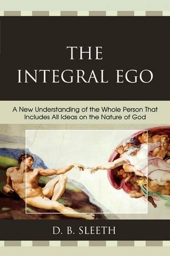 Бумажная книга «The Integral Ego: A New Understanding of the Whole Person That Includes All Ideas on the Nature of God», автор Д. Б. Слит - фото №1