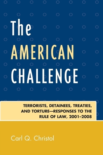 Paper book «The American Challenge: Terrorists, Detainees, Treaties, and Torture-Responses to the Rule of Law, 2001-2008», author Carl Q. Christol - фото №1