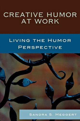 Бумажная книга «Creative Humor at Work: Living the Humor Perspective», автор Сандра С. Меггерт - фото №1