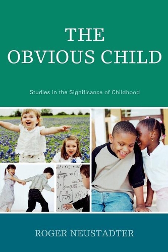 Бумажная книга «The Obvious Child: Studies in the Significance of Childhood», автор Роджер Нойстадтер - фото №1