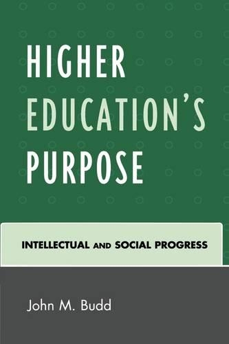 Бумажная книга «Higher Education's Purpose: Intellectual and Social Progress», автор Джон М. Бадд - фото №1