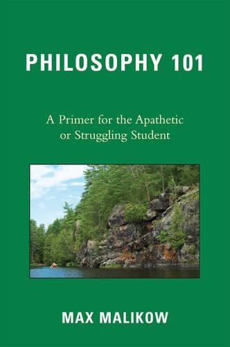 Бумажная книга «Philosophy 101: A Primer for the Apathetic or Struggling Student», автор Макс Маликов - фото №1