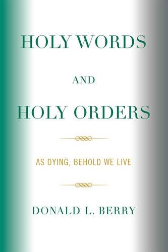 Паперова книга «Holy Words and Holy Orders: As Dying, Behold We Live», автор Дональд Л. Беррі - фото №1