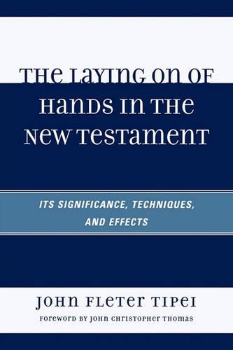 Паперова книга «The Laying on of Hands in the New Testament: Its Significance, Techniques, and Effects», автор Джон Флетер Типей - фото №1