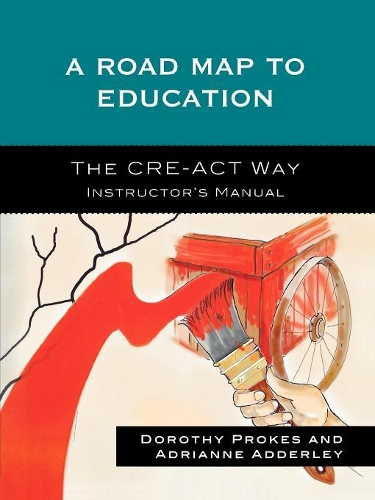 Бумажная книга «A Roadmap to Education: The CRE-ACT Way Instructor's Manual», авторов Адрианн Аддерли, Дороти Прокс - фото №1