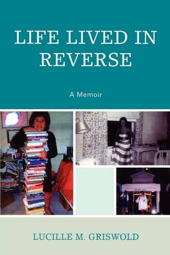 Бумажная книга «Life Lived in Reverse: A Memoir», автор Люсиль М. Грисволд - фото №1