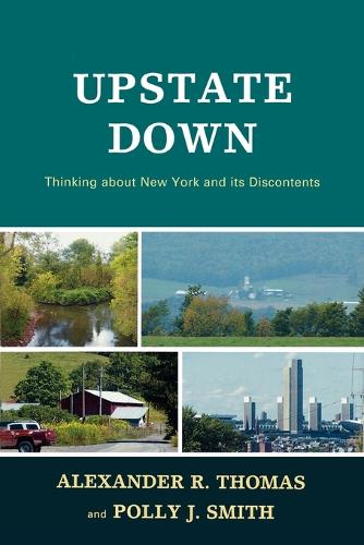 Паперова книга «Upstate Down: Thinking about New York and its Discontents», авторів Александр Р. Томас, Поллі Дж. Сміт - фото №1