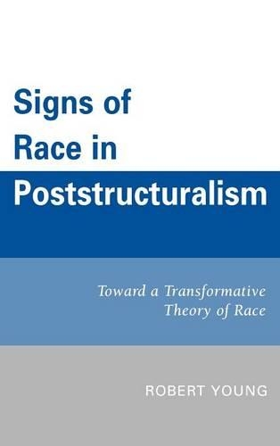 Бумажная книга «Signs of Race in Poststructuralism: Toward a Transformative Theory of Race», автор Роберт Янг - фото №1