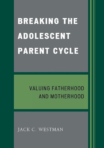 Паперова книга «Breaking the Adolescent Parent Cycle: Valuing Fatherhood and Motherhood», автор Джек Вестман - фото №1