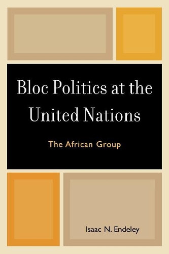 Бумажная книга «Bloc Politics at the United Nations: The African Group», автор Айзек Н. Эндели - фото №1