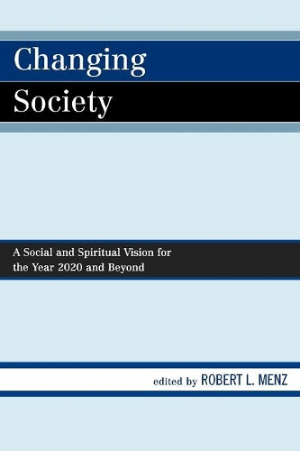 Бумажная книга «Changing Society: A Social and Spiritual Vision for the Year 2020 and Beyond», автор Роберт Л. Менц - фото №1