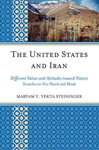 Бумажная книга «United States and Iran: Different Values and Attitudes Toward Nature», автор Марьям Й. Йекта Штайнингер - фото №1