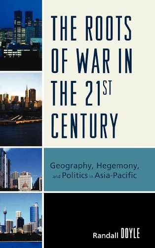 Паперова книга «The Roots of War in the 21st Century: Geography, Hegemony, and Politics in Asia-Pacific», автор Рендалл Дойл - фото №1