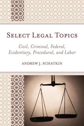 Паперова книга «Select Legal Topics: Civil, Criminal, Federal, Evidentiary, Procedural, and Labor», автор Ендрю Дж. Шаткін - фото №1