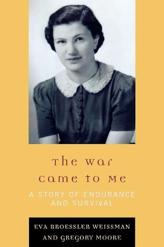 Бумажная книга «The War Came to Me: A Story of Endurance and Survival», авторов Ева Брослер Вайсман, Грегори Мур - фото №1