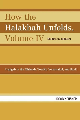 Бумажная книга «How the Halakhah Unfolds: Hagigah in the Mishnah, Tosefta, Yerushalmi, and Bavli», автор Джейкоб Нойснер - фото №1