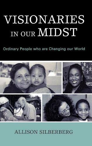 Паперова книга «Visionaries In Our Midst: Ordinary People who are Changing our World», автор Елісон Зільберберг - фото №1