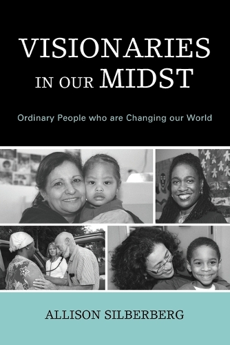 Бумажная книга «Visionaries In Our Midst: Ordinary People who are Changing our World», автор Эллисон Зильберберг - фото №1