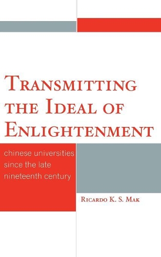 Бумажная книга «Transmitting the Ideal of Enlightenment: Chinese Universities Since the Late Nineteenth Century», автор Рикардо К.С. Мак - фото №1