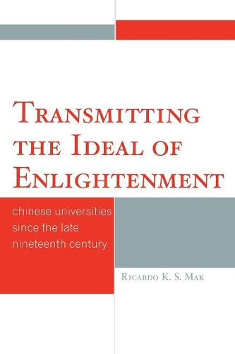 Бумажная книга «Transmitting the Ideal of Enlightenment: Chinese Universities Since the Late Nineteenth Century», автор Рикардо К.С. Мак - фото №1