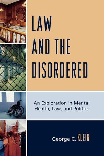 Бумажная книга «Law and the Disordered: An Explanation in Mental Health, Law, and Politics», автор Джордж К. Клеяйн - фото №1