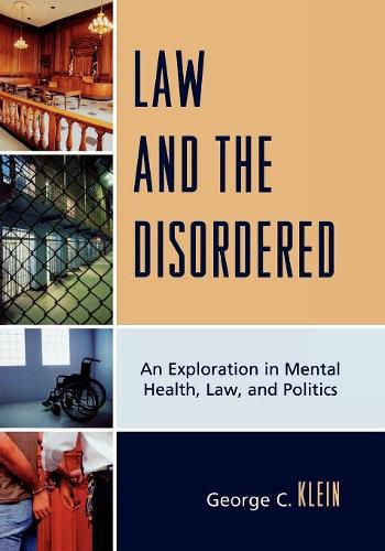 Бумажная книга «Law and the Disordered: An Explanation in Mental Health, Law, and Politics», автор Джордж К. Клеяйн - фото №1