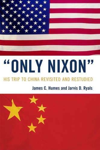 Бумажная книга «'Only Nixon': His Trip to China Revisited and Restudied», авторов Джеймс К. Хьюмс, Джарвис Д. Райалс - фото №1