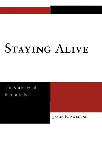 Бумажная книга «Staying Alive: The Varieties of Immortality», автор Джейсон К. Сведен - фото №1