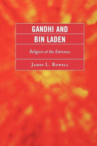 Бумажная книга «Gandhi and Bin Laden: Religion at the Extremes», автор Джеймс Л. Роуэлл - фото №1