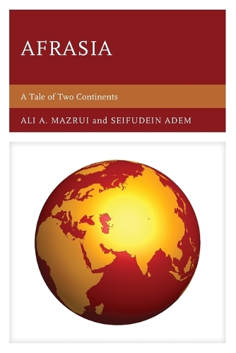 Паперова книга «Afrasia: A Tale of Two Continents», авторів Алі А. Мазруї, Сейфудеін Адем - фото №1