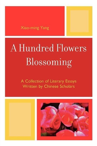 Бумажная книга «A Hundred Flowers Blossoming: A Collection of Literary Essays Written by Chinese Scholars», автор Сяо-Мин Ян - фото №1
