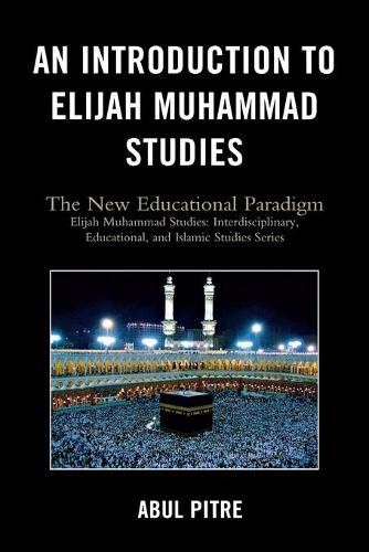Бумажная книга «An Introduction to Elijah Muhammad Studies: The New Educational Paradigm», автор Абул Питр - фото №1