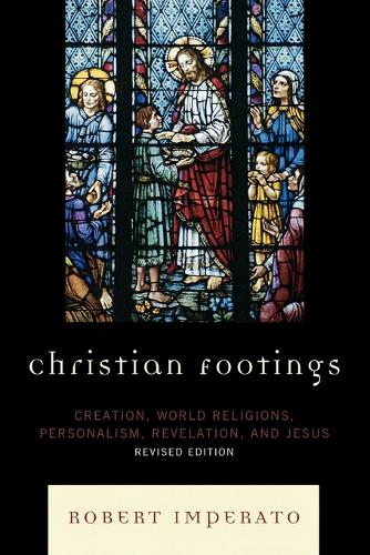 Бумажная книга «Christian Footings: Creation, World Religions, Personalism, Revelation, and Jesus», автор Роберт Императо - фото №1
