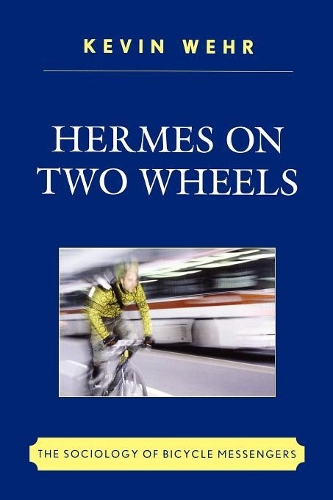 Паперова книга «Hermes on Two Wheels: The Sociology of Bicycle Messengers», автор Кевін Вер - фото №1