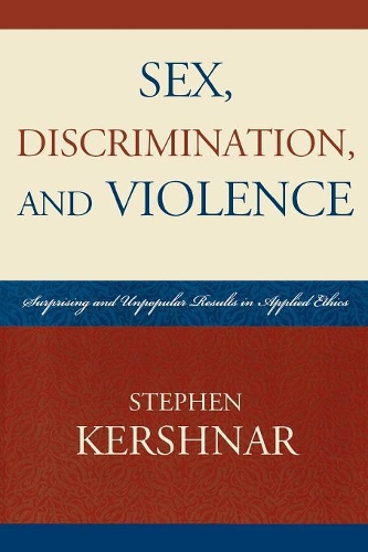 Бумажная книга «Sex, Discrimination, and Violence: Surprising and Unpopular Results in Applied Ethics», автор Стивен Кершнар - фото №1