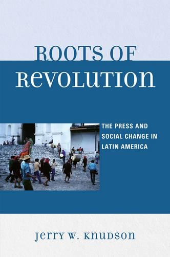 Паперова книга «Roots of Revolution: The Press and Social Change in Latin America», автор Джеррі В. Кнудсон - фото №1