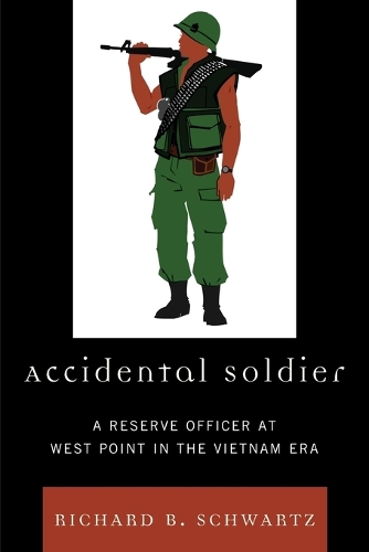 Бумажная книга «Accidental Soldier: A Reserve Officer at West Point in the Vietnam Era», автор Ричард Б. Шварц - фото №1