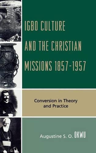 Бумажная книга «Igbo Culture and the Christian Missions 1857-1957: Conversion in Theory and Practice», автор Августин С.О. Окву - фото №1