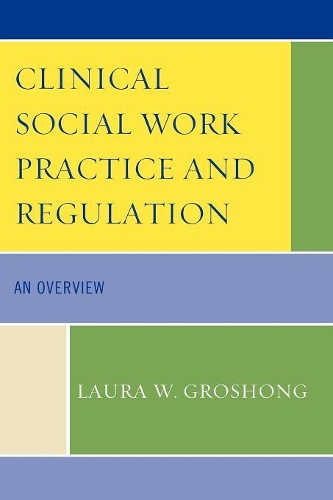 Бумажная книга «Clinical Social Work Practice and Regulation: An Overview», автор Лаура В. Грошонг - фото №1